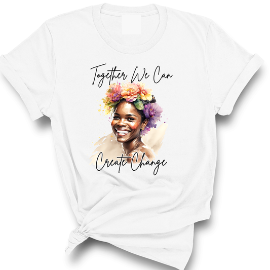 'Together We Can Create Change' T-Shirt