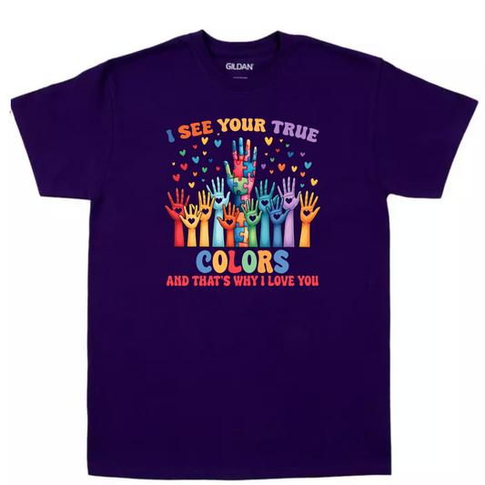 I see Your True Colors T-Shirt