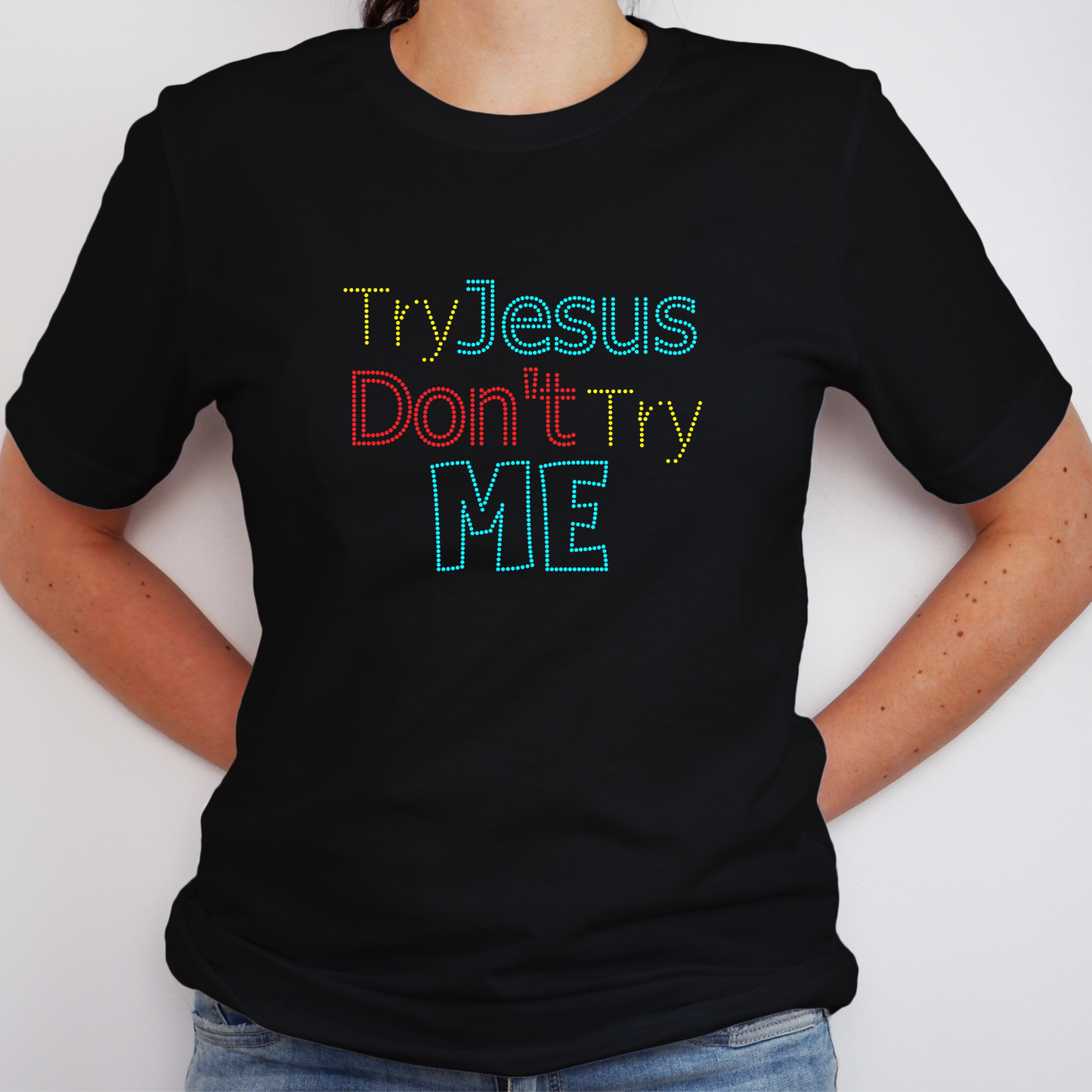 Try Jesus Don't Try Me Rhinestone T-Shirt