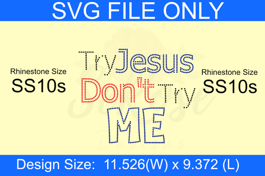 Try Jesus Don't Try Me Rhinestone Template (Digital Download)