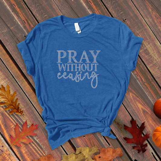 Pray without Ceasing Rhinestone Shirt